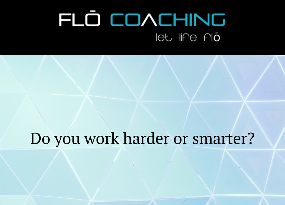 Do You Work Harder or Smarter?