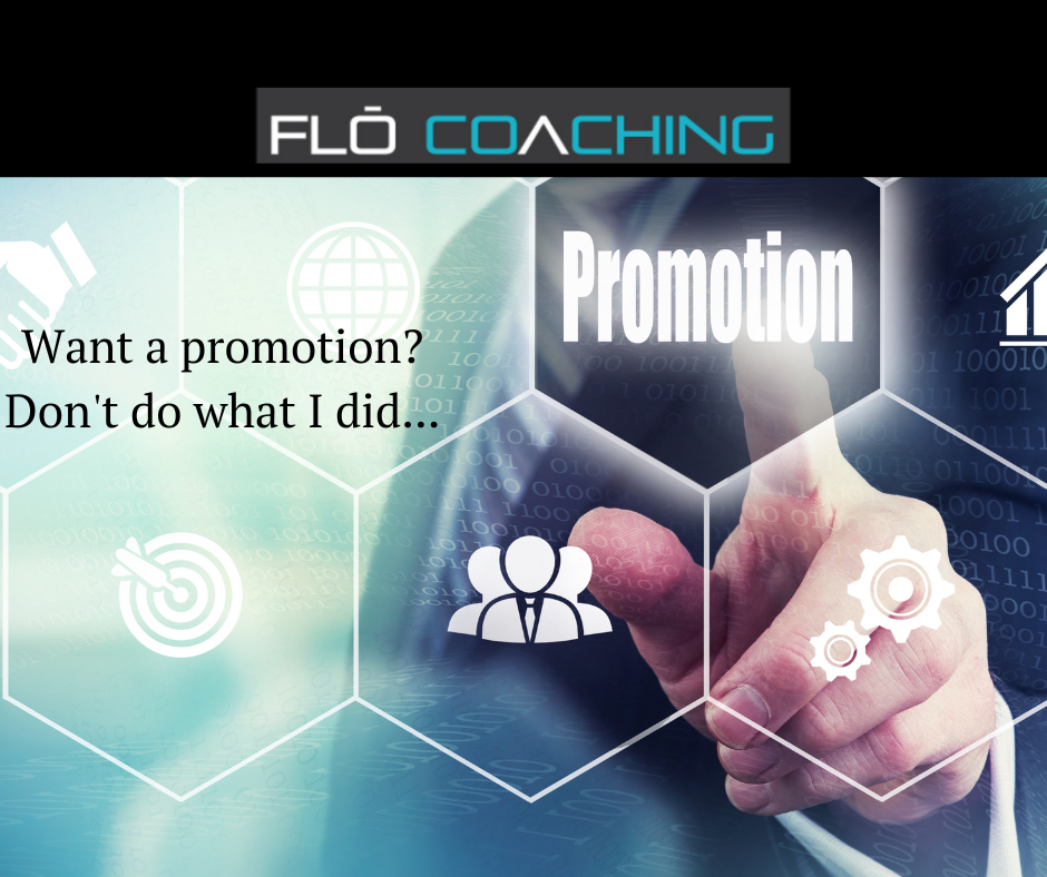 Want a Promotion? Don’t Do What I Did